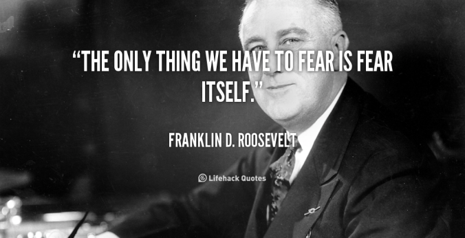 quote-Franklin-D.-Roosevelt-the-only-thing-we-have-to-fear-103461